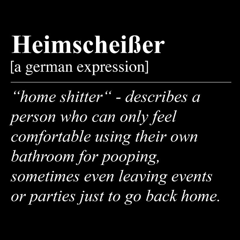 Heimscheißer Funny German Idiom