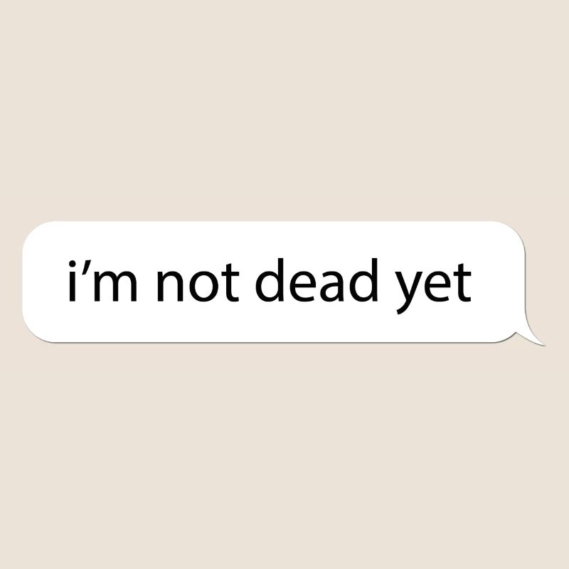 Je ne suis pas encore mort. Message drôle meme