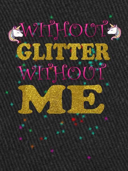 WITHOUT GLITTER WITHOUT ME