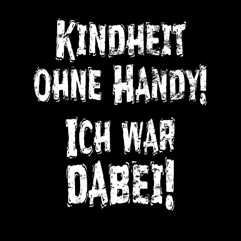 Kindheit Ohne Handy Ich War Dabei Spruch Geschenk