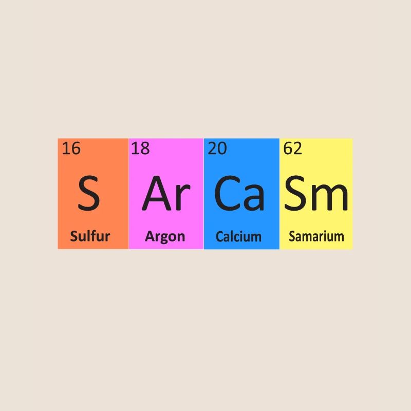 Sarcastic Sarcasm Funny Periodic Table Gift