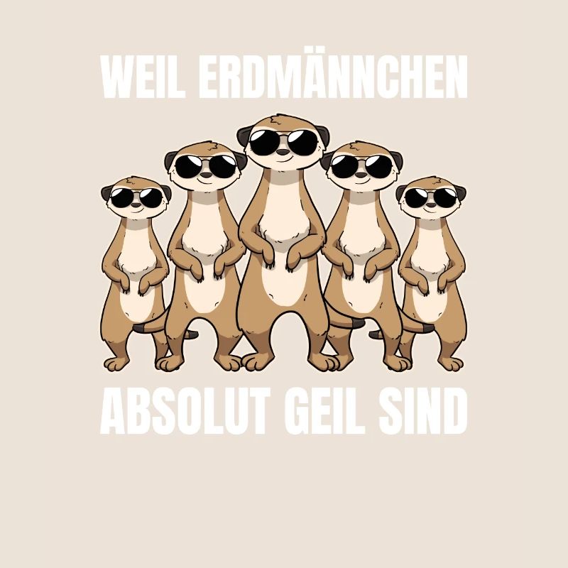 Weil Erdmännchen absolut geil sind