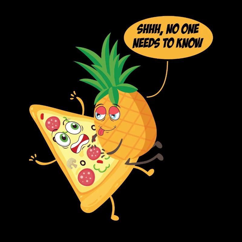 No One Needs To Know Pineapple Pizza Pineapple On
