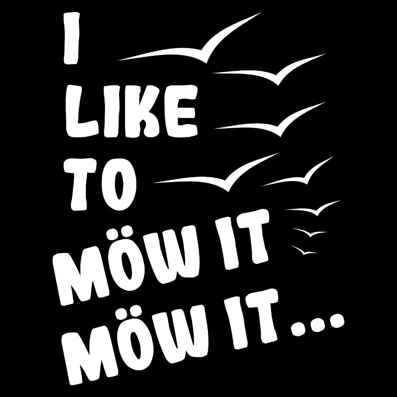 I like to möw it - Möwe