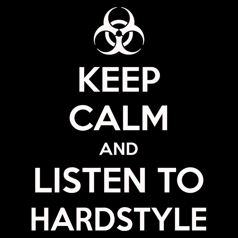 Keep calm and listen to Hardstyle