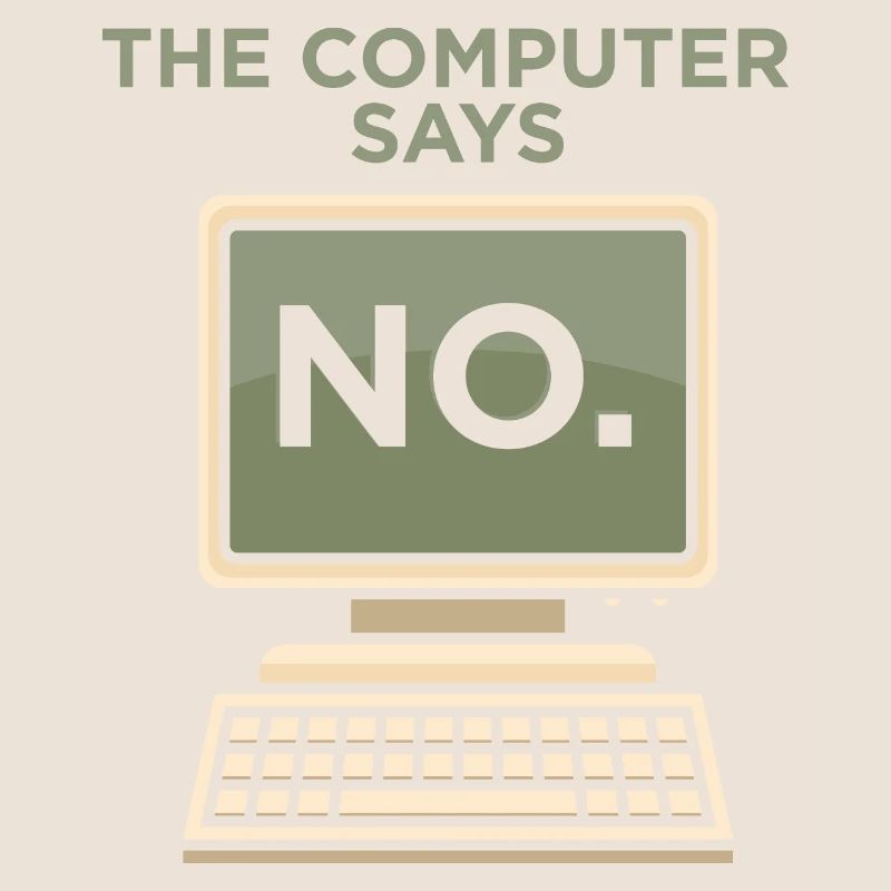 TECH GEEK: Computer Says No.