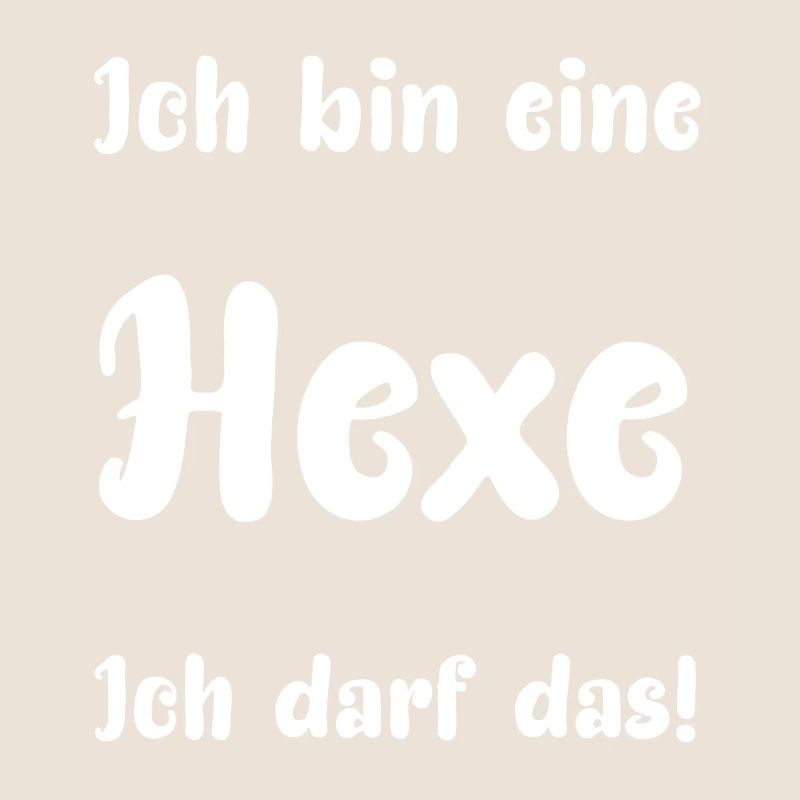 Ich bin eine Hexe Ich darf das!