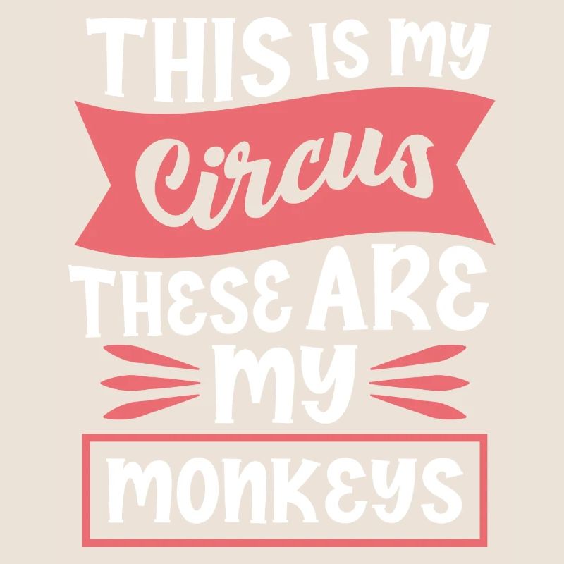 This Is My Circus My Monkeys Saying