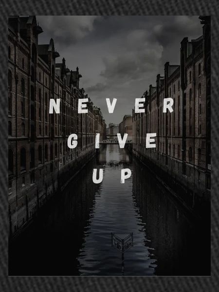 Never give up