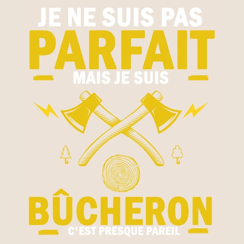pas parfait mais bucheron , bûcheron