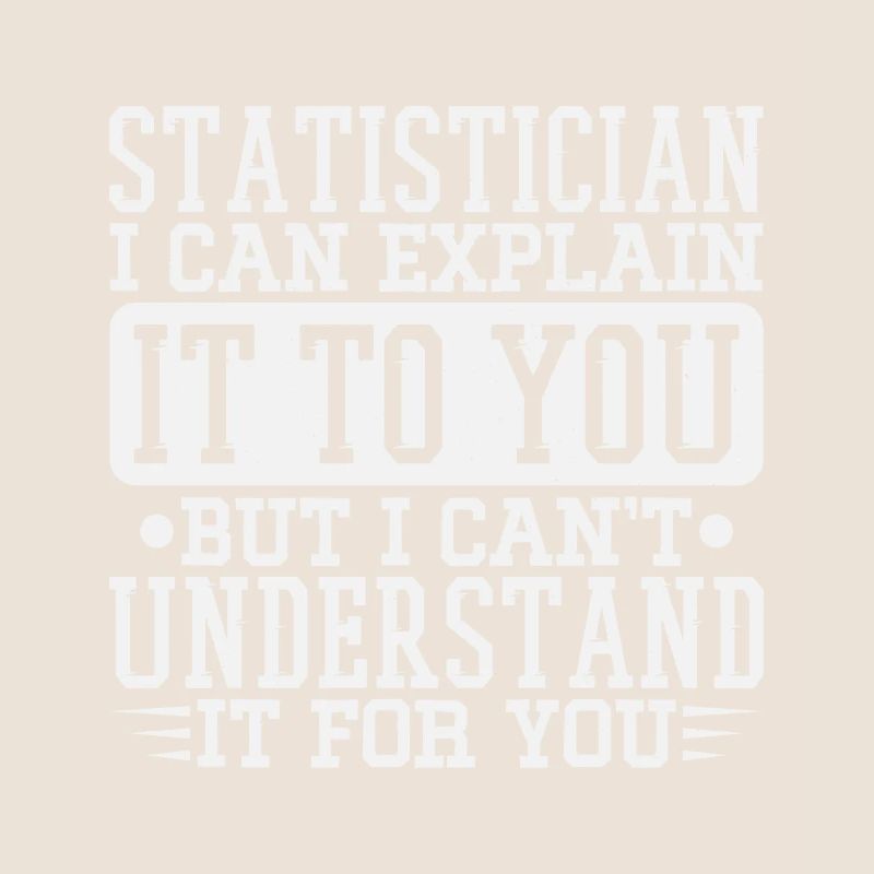 Funny Statistician Statistics Mathematics Algebra