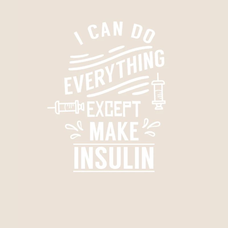 I can do anything but make insulin