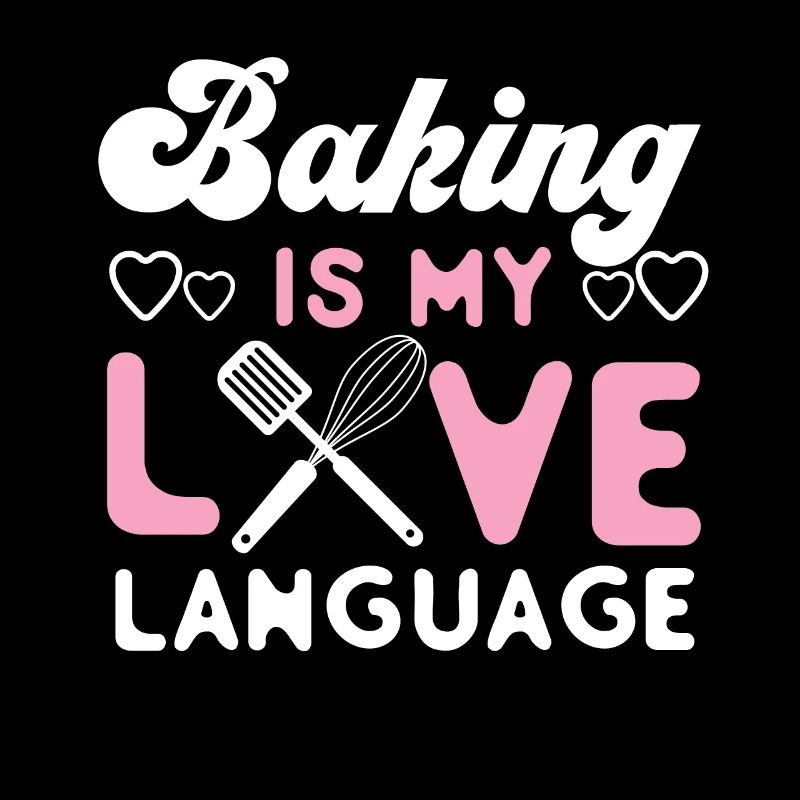 Bake Baking Baking Is My Love