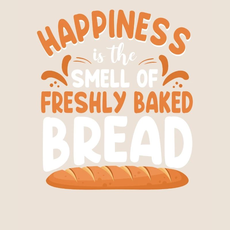 Bake Baking Bread Happiness Is The