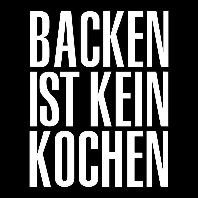 backen ist keinBACKEN IST KEIN KOCHEN