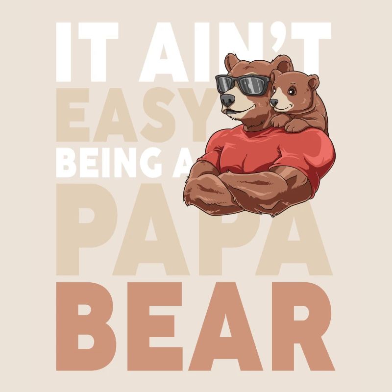It Ain't Easy Being A Papa Bear