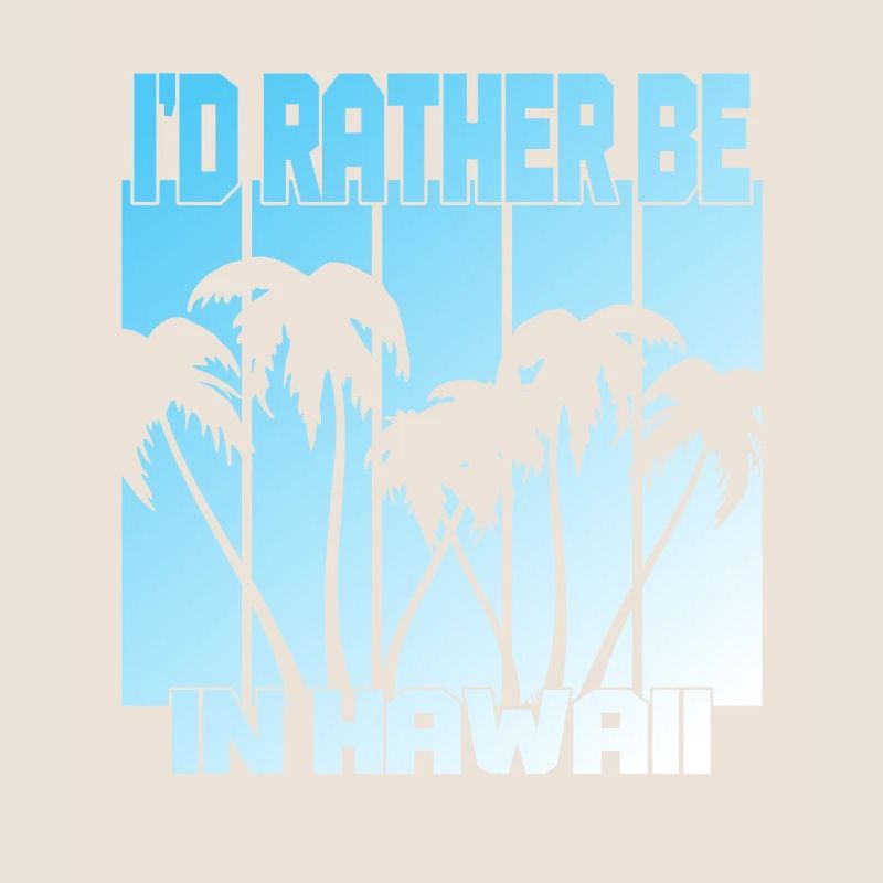 I'd rather be in Hawaii