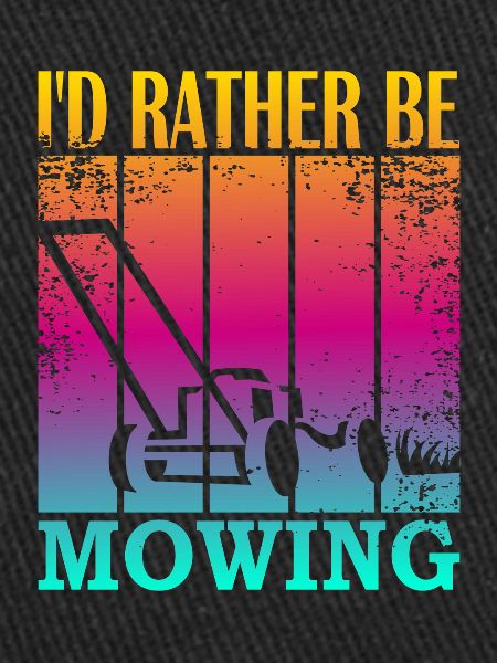 I'd rather be mowing