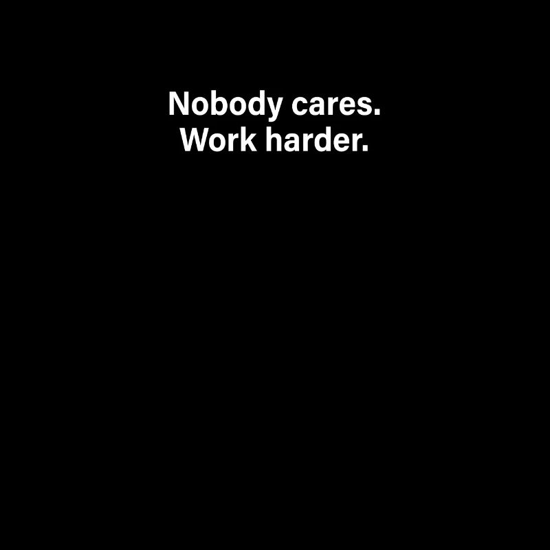 Nobody Cares Work Harder Training Motivation Sport