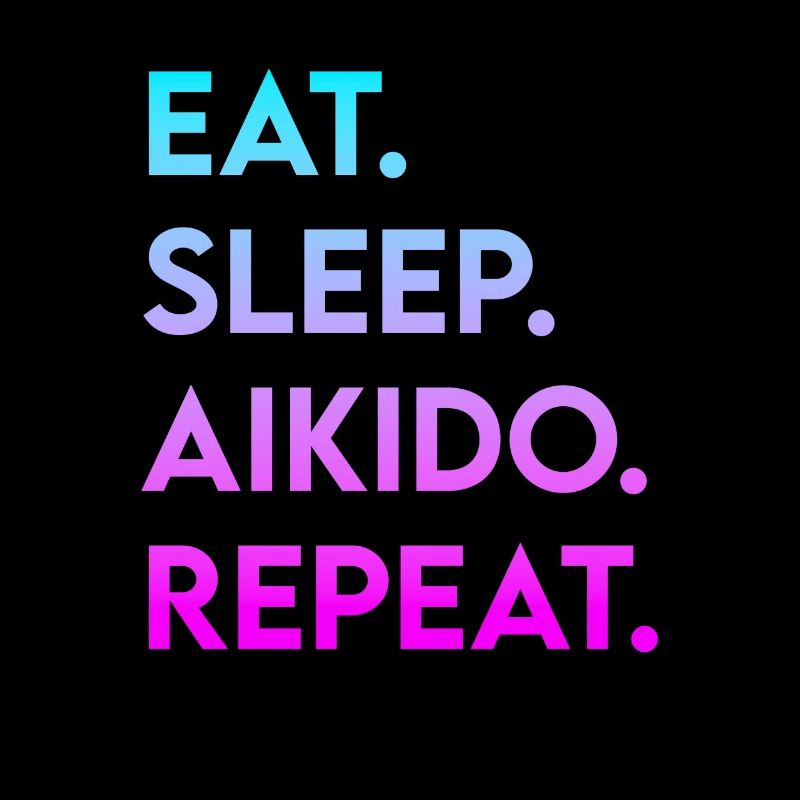 eat sleep aikido repeat