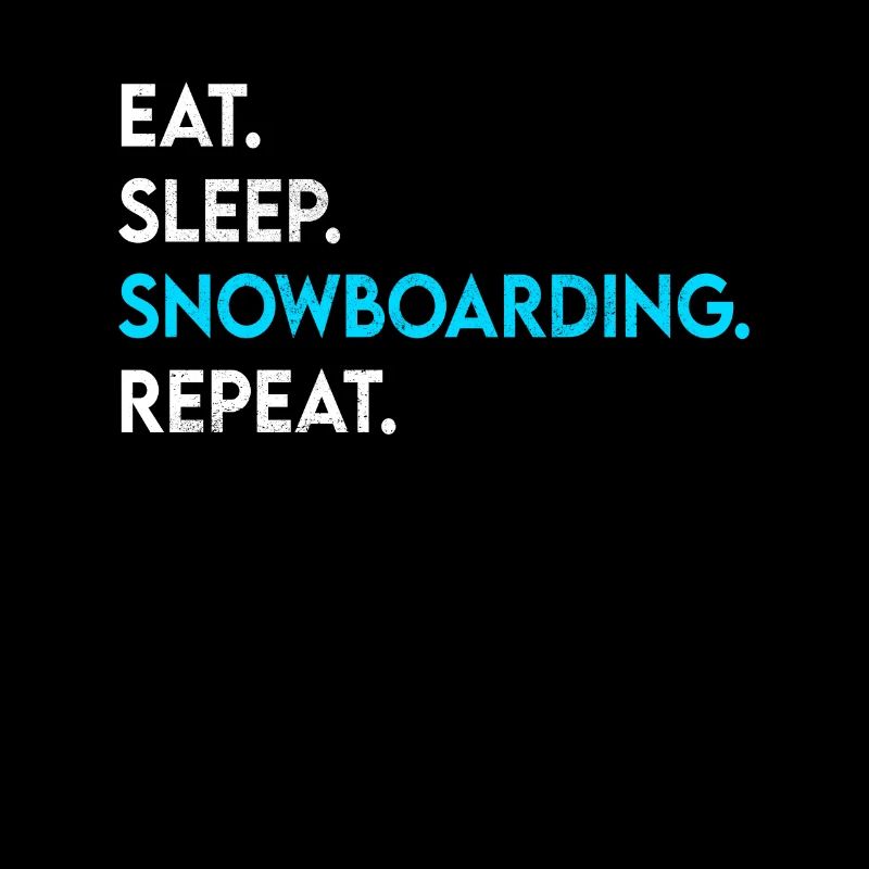 eat sleep snowboarding repeat