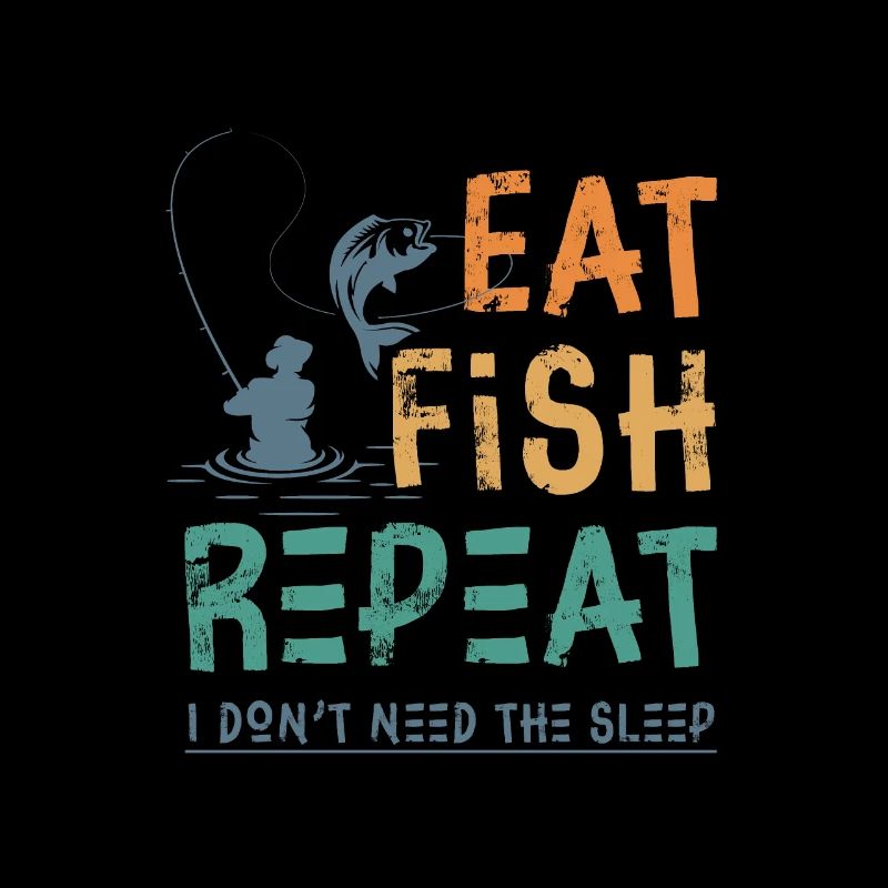 Eat Fish Repeat I Don't Need The Sleep