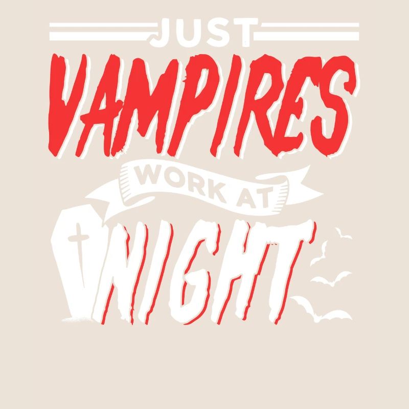 Only vampires work at night sayings day shift