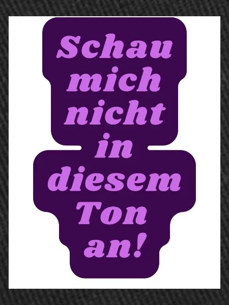 Schau nicht so