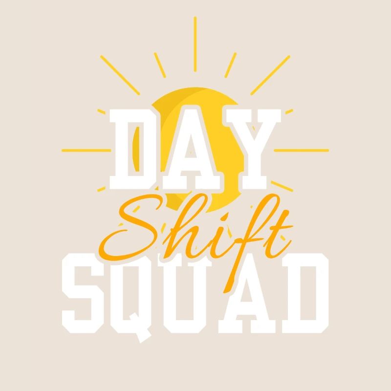 Day Shift Squad Shift Work Shift Work