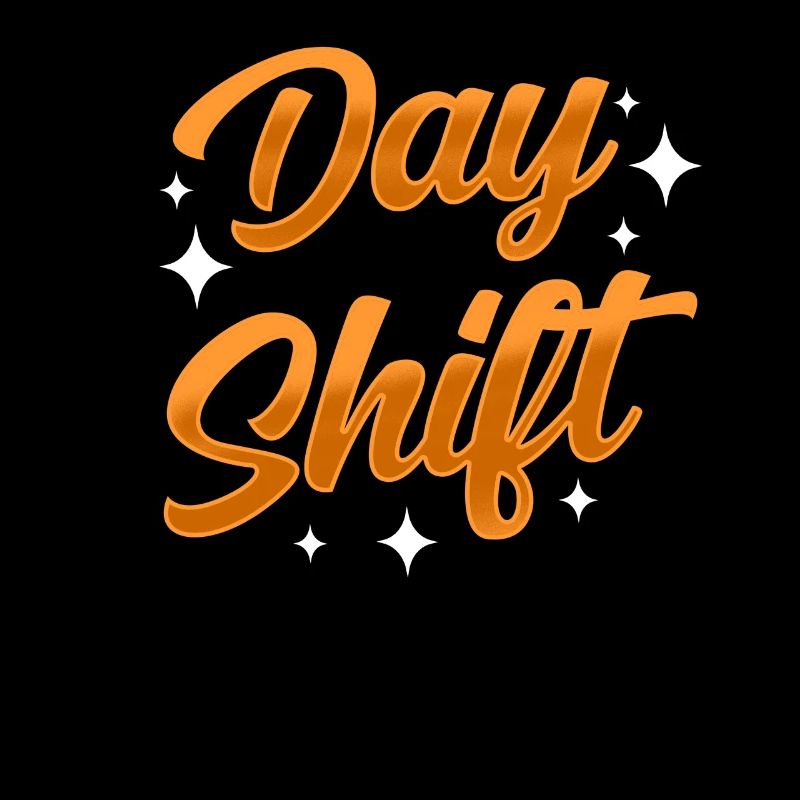 Day shift Shiftwork Shiftwork Sayings