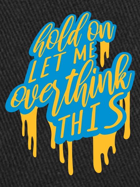 Let me overthink this