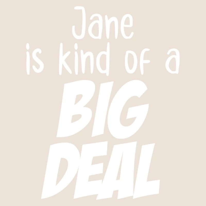 Jane est un peu une grosse affaire