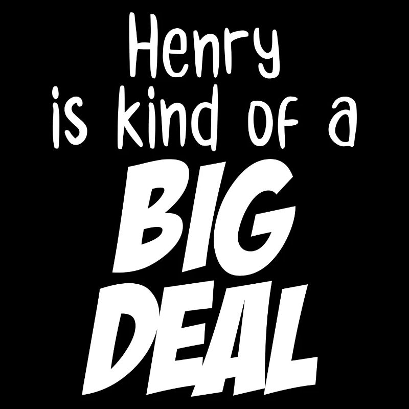 Henry ist irgendwie eine große Sache