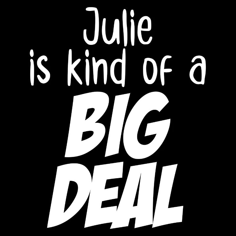 Julie est un peu une grosse affaire