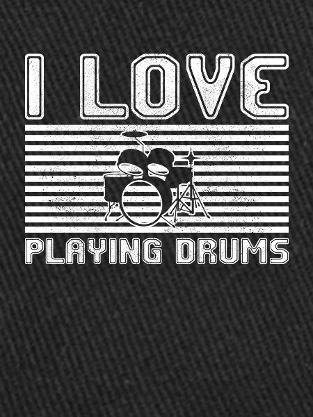 I love playing drums