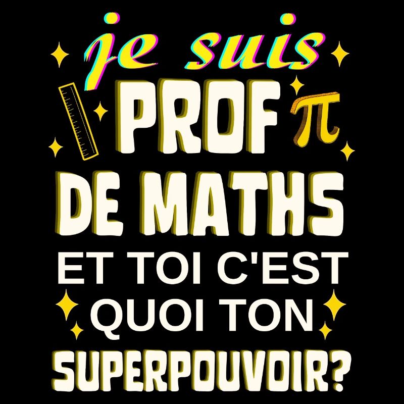 prof de maths toi c'est quoi ton superpouvoir