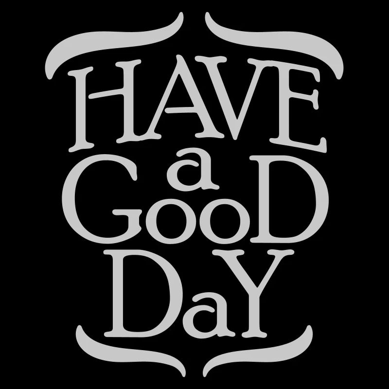 have a good day
