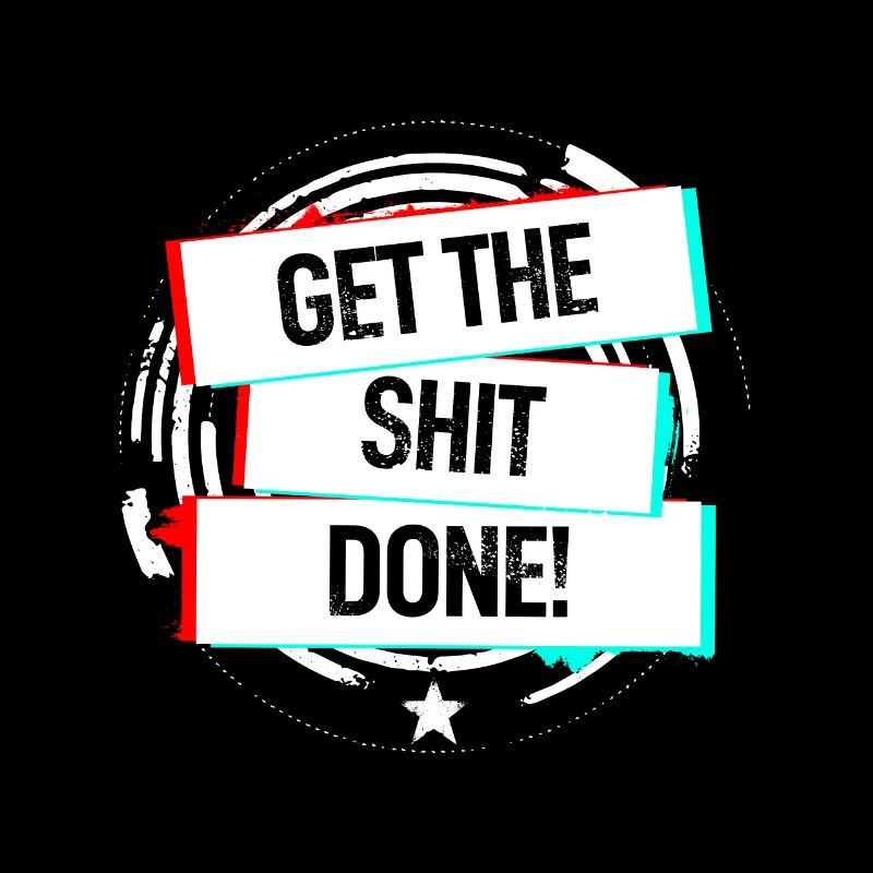 Get The Shit Done!