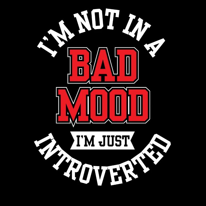 Pas de mauvaise humeur je suis juste un introverti