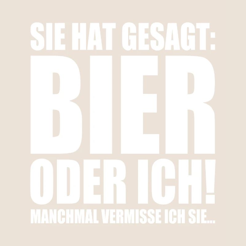 Sie Hat Gesagt Bier Oder Ich Biertrinker Saufshirt