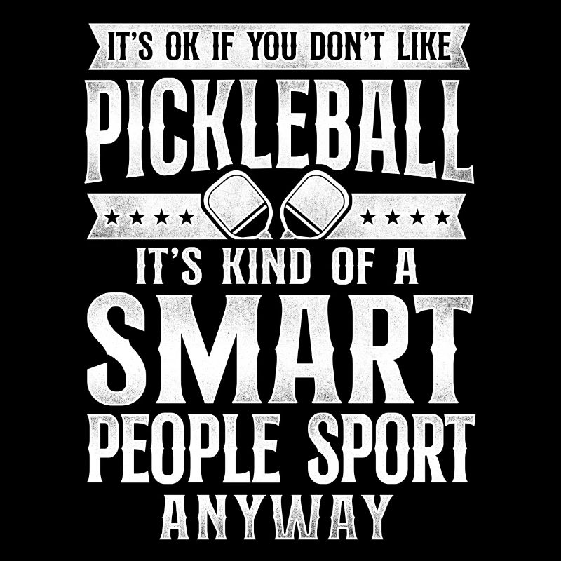 Pickleball It's Ok If You Don't