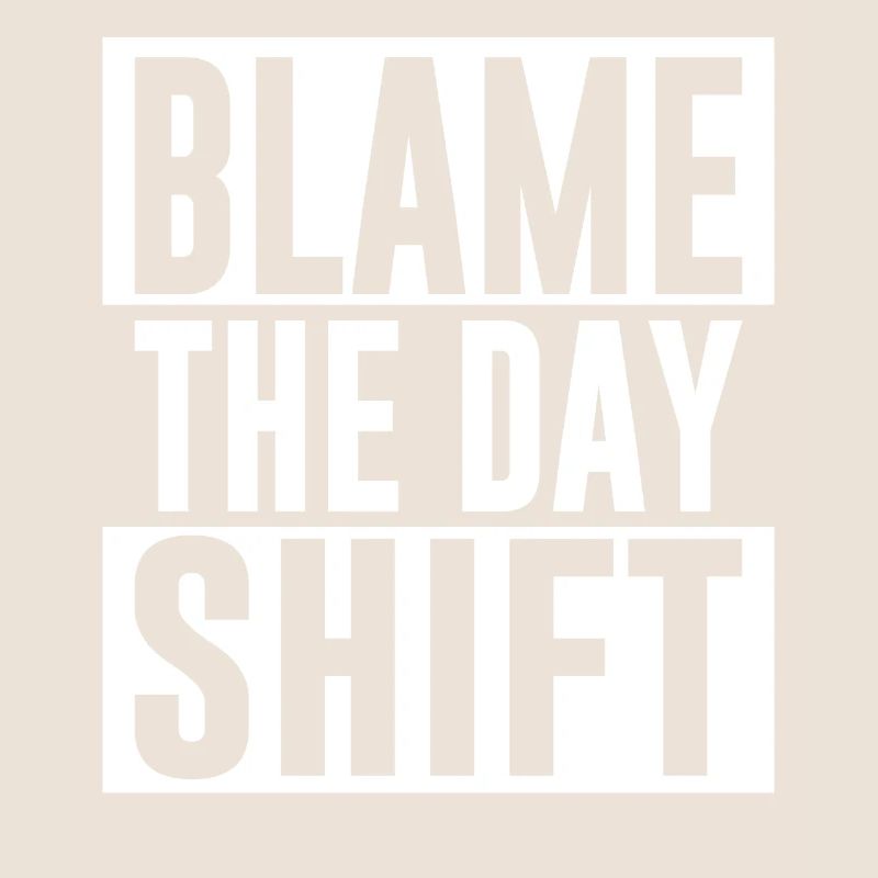 Making the day shift responsible profession
