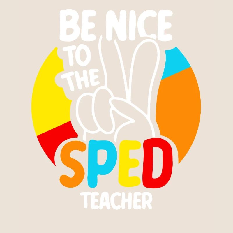 Be Nice To Sped Teacher Special Education