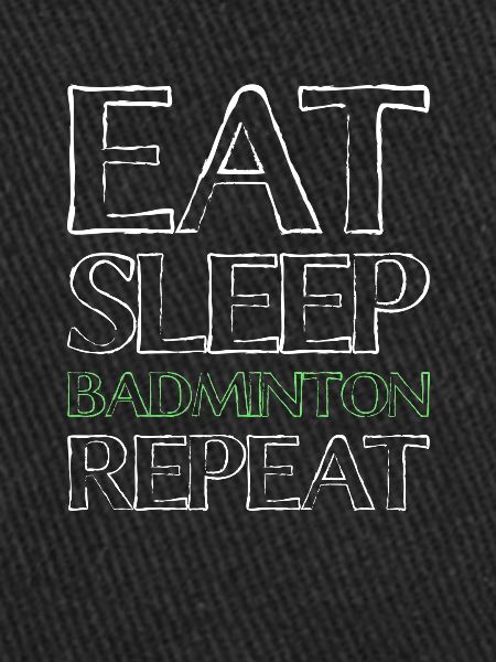 Eating Sleep Badminton