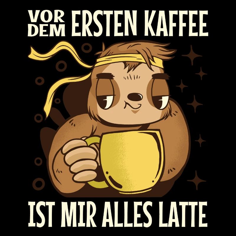 Vor Dem Ersten Kaffee Ist Alles Latte Faultier