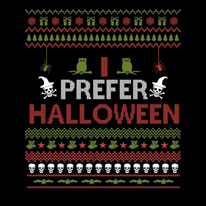 I prefer Halloween funny ugly Christmas