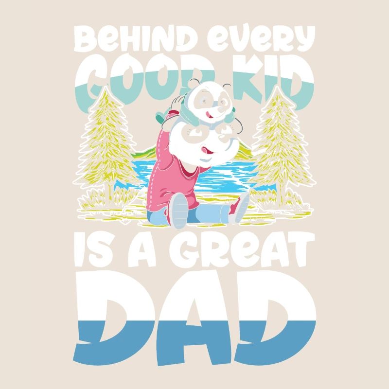 BEHIND EVERY GOOD KID IS A GREAT DAD