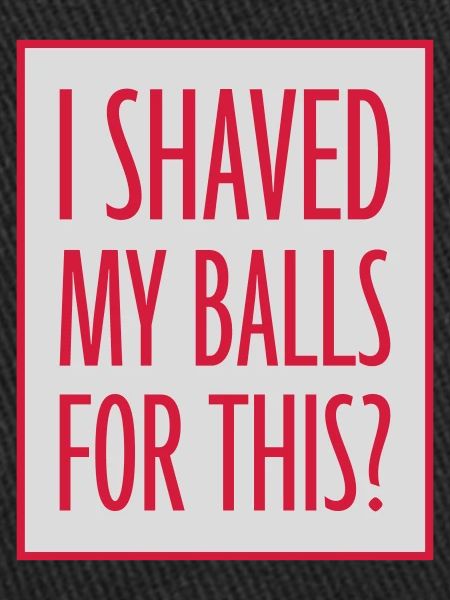I shaved my balls