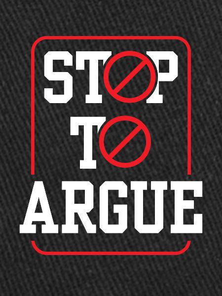 Stop arguing argument
