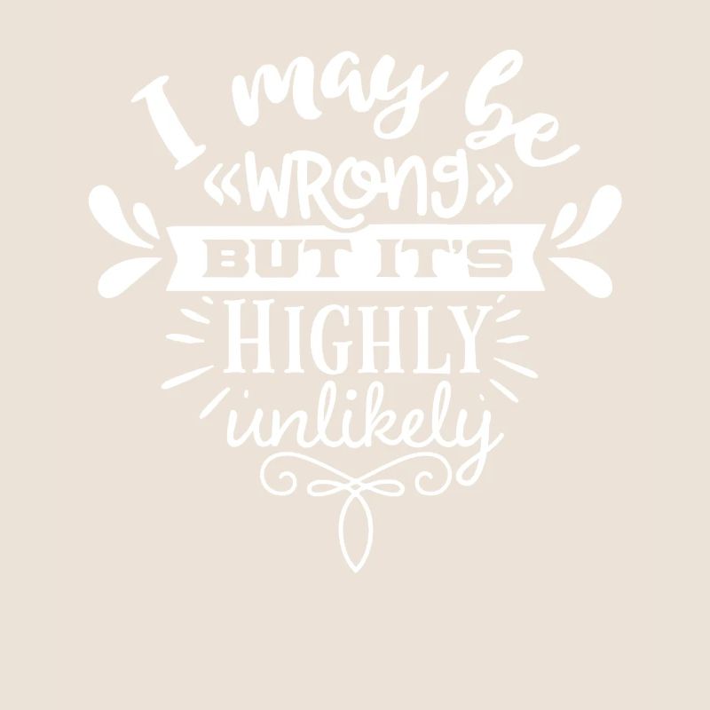 I may have been wrong, but it is highly un
